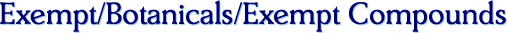 Exempt/Botanicals/Exempt Compounds