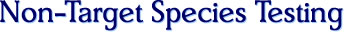 Non-Target Species Testing